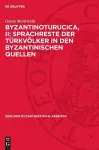 Byzantinoturucica, II: Sprachreste Der Türkvölker in Den Byzantinischen Quellen cover