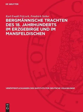 Bergmännische Trachten Des 18. Jahrhunderts Im Erzgebirge Und Im Mansfeldischen cover