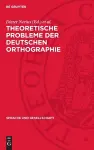 Theoretische Probleme Der Deutschen Orthographie cover