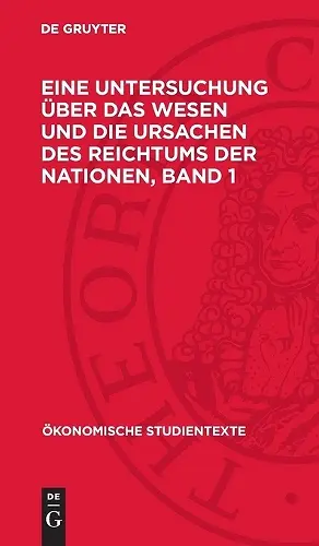 Adam Smith: Eine Untersuchung Über Das Wesen Und Die Ursachen Des Reichtums Der Nationen. Band 1 cover