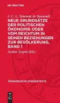 Neue Grundsätze Der Politischen Ökonomie Oder Vom Reichtum in Seinen Beziehungen Zur Bevölkerung, Band 1 cover