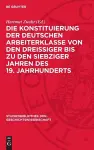 Die Konstituierung Der Deutschen Arbeiterklasse Von Den Dreissiger Bis Zu Den Siebziger Jahren Des 19. Jahrhunderts cover