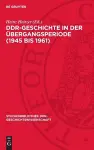 Ddr-Geschichte in Der Übergangsperiode (1945 Bis 1961) cover