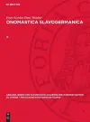 Abhandlungen der Sächsischen Akademie der Wissenschaften zu Leipzig / Philologisch-historische Klasse Onomastica Slavogermanica cover