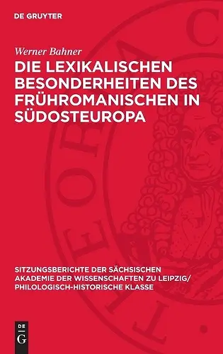 Die Lexikalischen Besonderheiten Des Frühromanischen in Südosteuropa cover
