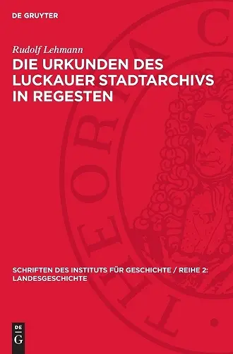 Die Urkunden Des Luckauer Stadtarchivs in Regesten cover
