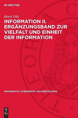 Information II. Ergänzungsband Zur Vielfalt Und Einheit Der Information cover