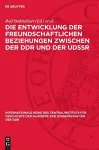 Die Entwicklung Der Freundschaftlichen Beziehungen Zwischen Der DDR Und Der Udssr cover