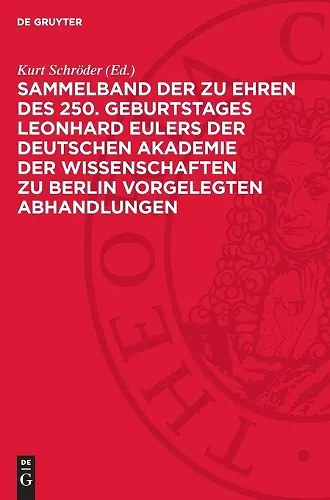 Sammelband Der Zu Ehren Des 250. Geburtstages Leonhard Eulers Der Deutschen Akademie Der Wissenschaften Zu Berlin Vorgelegten Abhandlungen cover