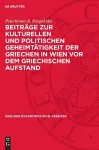 Beiträge Zur Kulturellen Und Politischen Geheimtätigkeit Der Griechen in Wien VOR Dem Griechischen Aufstand cover