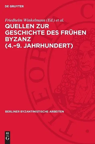 Quellen Zur Geschichte Des Frühen Byzanz (4.-9. Jahrhundert) cover