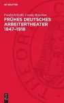 Frühes Deutsches Arbeitertheater 1847-1918 cover