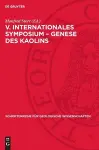 V. Internationales Symposium - Genese Des Kaolins cover