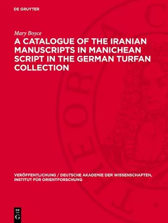 A Catalogue of the Iranian Manuscripts in Manichean Script in the German Turfan Collection cover