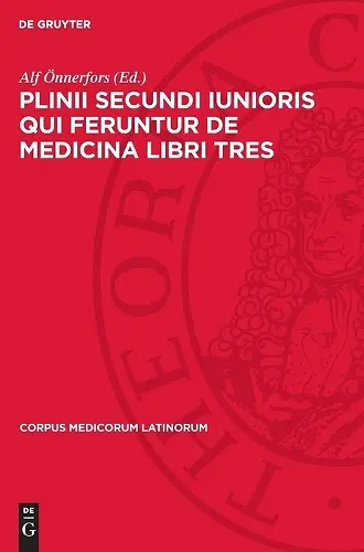 Plinii Secundi Iunioris Qui Feruntur de Medicina Libri Tres cover