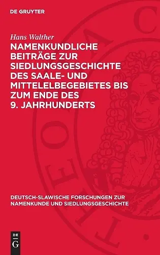 Namenkundliche Beiträge Zur Siedlungsgeschichte Des Saale- Und Mittelelbegebietes Bis Zum Ende Des 9. Jahrhunderts cover