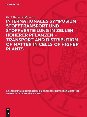 Internationales Symposium Stofftransport und Stoffverteilung in Zellen höherer Pflanzen - Transport and Distribution of Matter in Cells of Higher Plants cover
