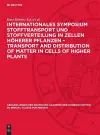 Internationales Symposium Stofftransport und Stoffverteilung in Zellen höherer Pflanzen - Transport and Distribution of Matter in Cells of Higher Plants cover