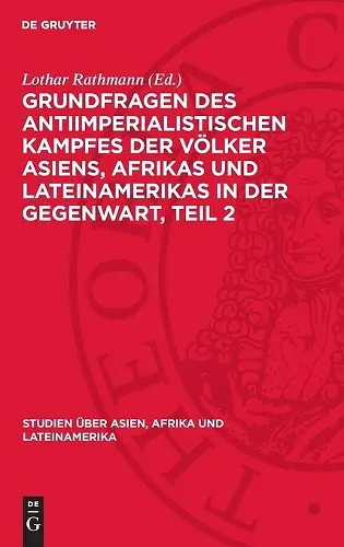 Grundfragen Des Antiimperialistischen Kampfes Der Völker Asiens, Afrikas Und Lateinamerikas in Der Gegenwart, Teil 2 cover