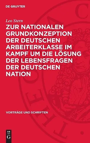 Zur Nationalen Grundkonzeption Der Deutschen Arbeiterklasse Im Kampf Um Die Lösung Der Lebensfragen Der Deutschen Nation cover