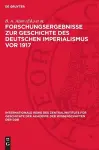 Forschungsergebnisse Zur Geschichte Des Deutschen Imperialismus VOR 1917 cover