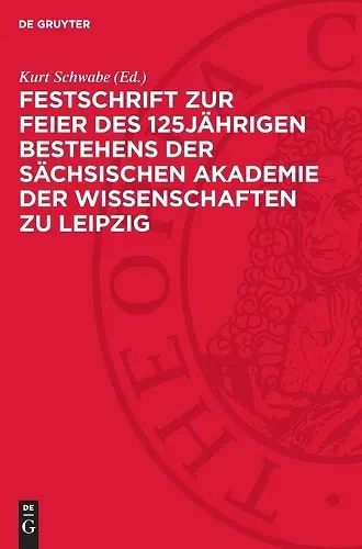 Festschrift Zur Feier Des 125jährigen Bestehens Der Sächsischen Akademie Der Wissenschaften Zu Leipzig cover