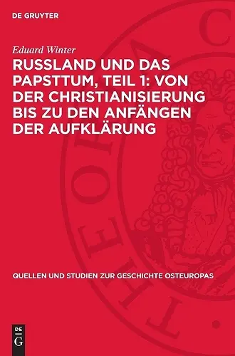 Russland Und Das Papsttum, Teil 1: Von Der Christianisierung Bis Zu Den Anfängen Der Aufklärung cover