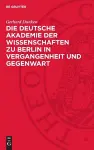 Die Deutsche Akademie Der Wissenschaften Zu Berlin in Vergangenheit Und Gegenwart cover