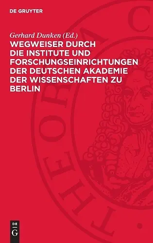 Wegweiser Durch Die Institute Und Forschungseinrichtungen Der Deutschen Akademie Der Wissenschaften Zu Berlin cover