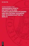 Wegweiser Durch Die Institute Und Forschungseinrichtungen Der Deutschen Akademie Der Wissenschaften Zu Berlin cover