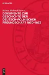Dokumente Zur Geschichte Der Deutsch-Polnischen Freundschaft 1830-1832 cover