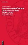 An den Ursprüngen der deutschen Ideologie cover