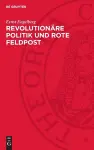 Revolutionäre Politik Und Rote Feldpost cover