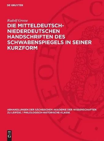 Die mitteldeutsch-niederdeutschen Handschriften des Schwabenspiegels in seiner Kurzform cover