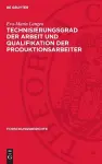 Technisierungsgrad Der Arbeit Und Qualifikation Der Produktionsarbeiter cover
