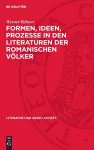 Formen, Ideen, Prozesse in Den Literaturen Der Romanischen Völker cover