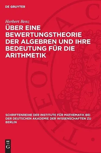 Über Eine Bewertungstheorie Der Algebren Und Ihre Bedeutung Für Die Arithmetik cover