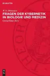 Fragen Der Kybernetik in Biologie Und Medizin cover