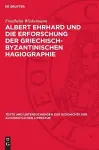 Albert Ehrhard Und Die Erforschung Der Griechisch-Byzantinischen Hagiographie cover