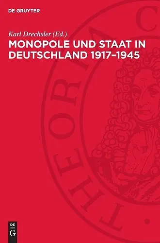 Monopole Und Staat in Deutschland 1917-1945 cover