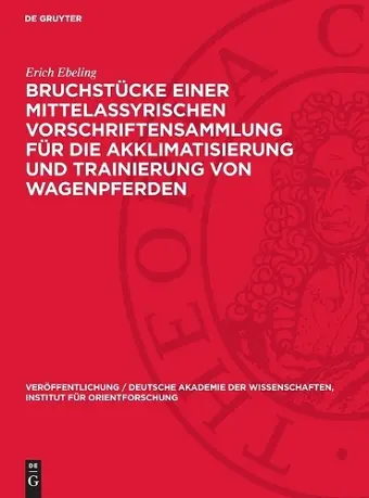 Bruchstücke Einer Mittelassyrischen Vorschriftensammlung Für Die Akklimatisierung Und Trainierung Von Wagenpferden cover