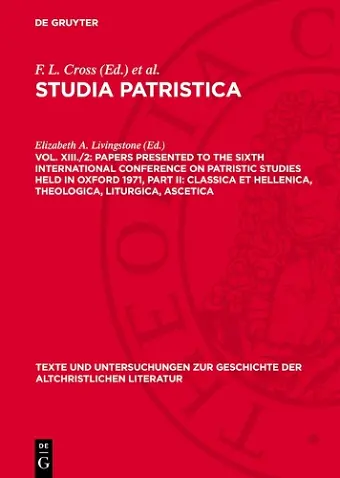 Papers presented to the Sixth International Conference on Patristic Studies held in Oxford 1971, Part II: Classica et Hellenica, Theologica, Liturgica, Ascetica cover