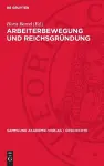 Arbeiterbewegung Und Reichsgründung cover