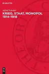 Krieg, Staat, Monopol 1914-1918 cover