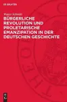 Bürgerliche Revolution Und Proletarische Emanzipation in Der Deutschen Geschichte cover