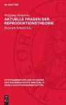 Aktuelle Fragen Der Reproduktionstheorie cover