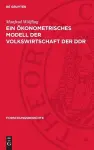 Ein Ökonometrisches Modell Der Volkswirtschaft Der DDR cover