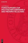 Forschungen Zur Politischen Ideenwelt Des Frühmittelalters cover