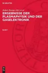 Ergebnisse Der Plasmaphysik Und Der Gaselektronik. Band 1 cover