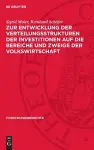 Zur Entwicklung Der Verteilungsstrukturen Der Investitionen Auf Die Bereiche Und Zweige Der Volkswirtschaft cover